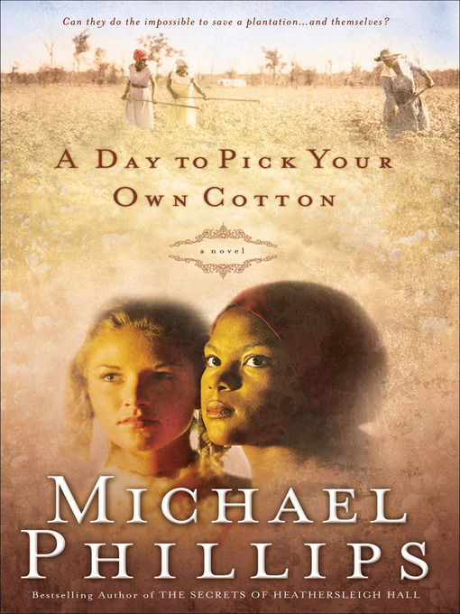 Title details for A Day to Pick Your Own Cotton by Michael Phillips - Available